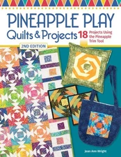 Pineapple Play Quilts & Projects : 18 Projects Using the Pineapple Trim Tool,...