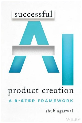 Successful AI Product Creation | A 9-Step Framework | Shub Agarwal | Taschenbuch