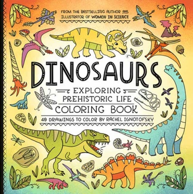 Dinosaurs Coloring Book by Rachel Ignotofsky (Paperback Book)