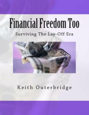 Financial Freedom Too: Surviving The Lay-Off Era