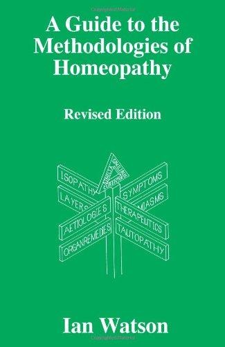 A Guide to the Methodologies of Homeopathy - Watson, Ian