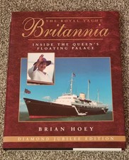 Royal Yacht Britannia : Inside the Queen's Floating Palace by Brian Hoey (2012,