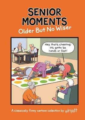 Senior Moments: Older but no wiser by Whyatt, Tim Book The Fast Free Shipping