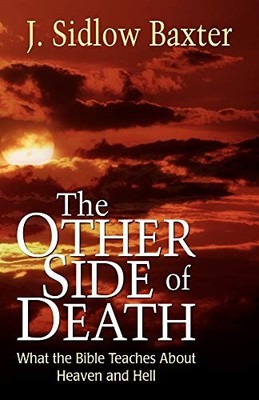 The Other Side of Death: What the B..., Baxter, J.Sidlo