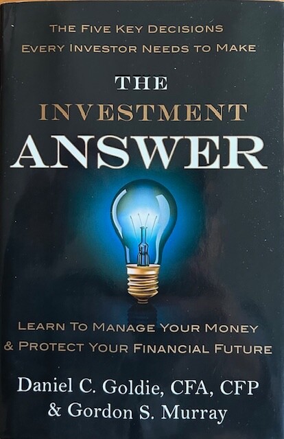 THE INVESTMENT ANSWER ~ DANIEL C. GOLDIE, CFA, CFP & GORDON S. MURRAY ~HARDCOVER-image