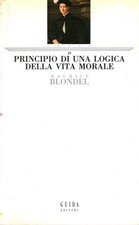 Principio di una logica della vita morale - Maurice Blondel (Guida editori)
