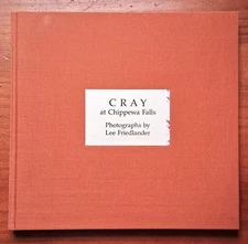 CRAY at CHIPPEWA FALLS WI Photographs by Lee Friedlander Signed 1987 Hardcover