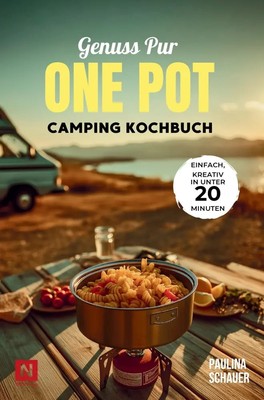 Paulina Schauer | Genuss pur - One Pot Camping Kochbuch | Taschenbuch | Deutsch
