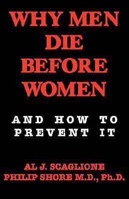 Why Men Die Before Women and How to Prevent It: And How To Prevent It, Shore, M.