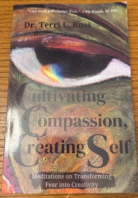 Cultivating Compassion, Creating Self by Terri L. Russ (2024, Trade Paperback)
