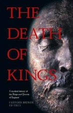 The Death of Kings: A Medical History of the Kings and Queens of England - GOOD