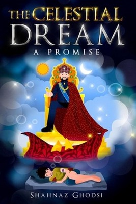 The Celestial Dream: A Promise by Shahnaz Ghodsi Paperback Book