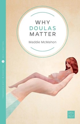 Why Doulas Matter Maddie Mcmahon Taschenbuch Kartoniert / Broschiert Englisch