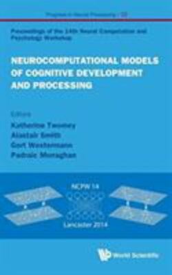 Neurocomputational Models of Cognitive Development and Processing : Proceedin...
