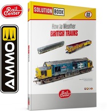 AMMO RAIL CENTER How to Weather British Trains SOLUTION BOOK 03 96p MIGR1302