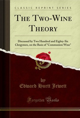 The Two-Wine Theory: Discussed by Two Hundred and Eighty-Six Clergymen