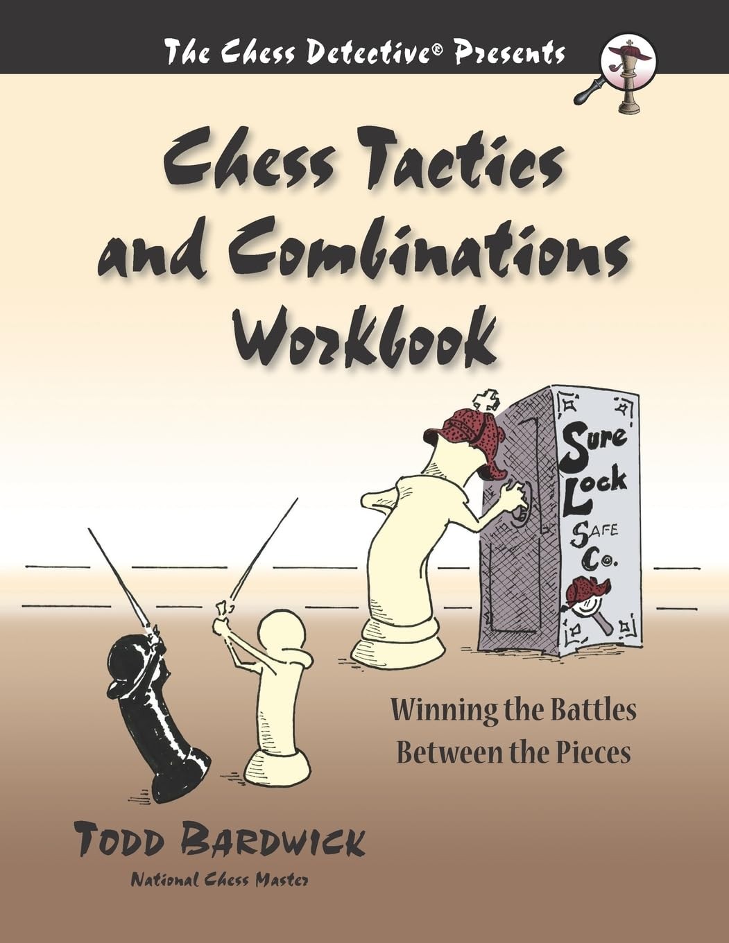 Chess Tactics and Combinations Workbook Winning the Battles Between the Pieces