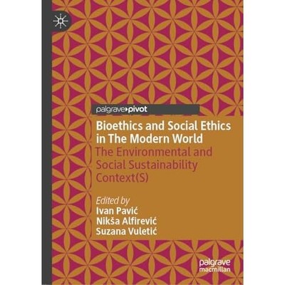 Bioethics and Social Ethics in The Modern World : The E -  NEW Ivan Pavi 2025