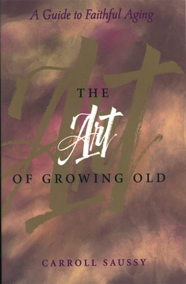 #ad The Art of Growing Old: A Guide to Faithful Aging Saussy Carroll Good ... $5.47
