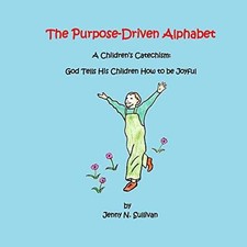 The Purpose-Driven Alphabet: A - Paperback, by Sullivan Jenny N. - Very Good The Purpose-Driven Alphabet: A - Paperback, by Sullivan Jenny N. - Very Good