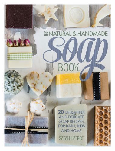 Das natürliche und handgemachte Seifenbuch: 20 herrliche und zarte Seifenrezepte... - Bild 1 von 1