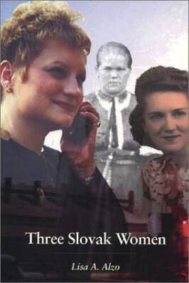 Three Slovak women - Paperback By Alzo, Lisa A - GOOD
