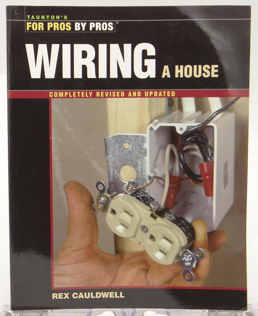 For Pros by Pros: Wiring a House by Rex Cauldwell (2002, Paperback, Revised)  | eBay