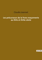 Claudio Jeannet | Les PréCurseurs De La Franc-MaçOnnerie Au Xvie et Xviie SièCle