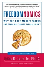 Freedomnomics: Why the Free Market Works and Other Half-Baked Theories Don't by