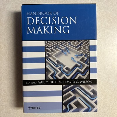 Handbook of Decision Making, Hardcover by Nutt, Paul C. (EDT); Wilson, David ...