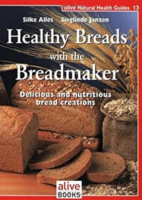 Healthy Breads with the Breadmaker : Delicious and Nutritious Bre