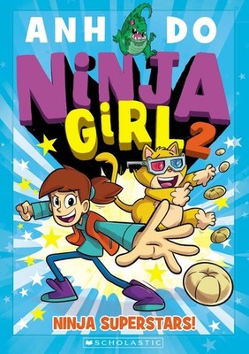 Ninja Superstars! - Ninja Girl (Book 2): Ninja Girl - Book 2 by Anh Do Paperback