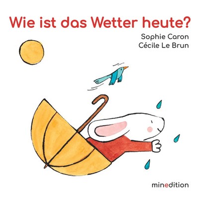 Wie ist das Wetter heute? Sophie Caron Buch 16 S. Deutsch 2025 minedition AG