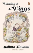 Waiting in the Wings: A Memoir/Salima Hashmi & Maryam Hasan