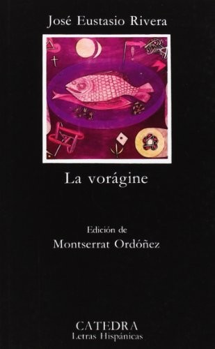 La Voragine (Letras hispánicas) (Letras Hispanicas) By Jose Eustacio Rivera