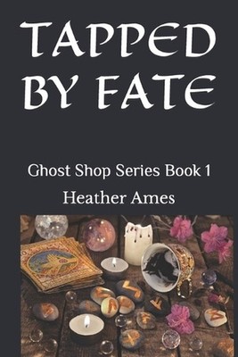 Tapped by Fate: Ghost Shop Series Book 1 by Heather Ames (English) Paperback Boo