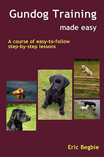 Gundog Training Made Easy - Begbie, Eric