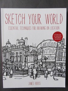 Details About Sketch Your World Essential Techniques For Drawing On Location James Hobbs