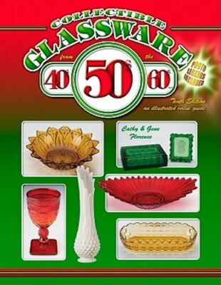 Collectible Glassware from the 40s, 50s, 60s by Cathy Florence: New