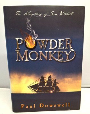 Powder Monkey - Paul Dowswell - 1st Edition 2005 - Hardback with Dust Jacket