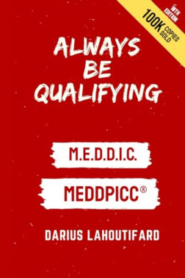 Always Be Qualifying: M.E.D.D.I.C. - Paperback NEW Lahoutifard, Da 18/06/2020