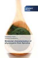 Molecular Characterization Of Phycocyanin From Spirulina Rajasekaran Raghu