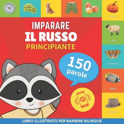 Imparare il russo - 150 parole con pronunce - Principiante: Libro illustrato per