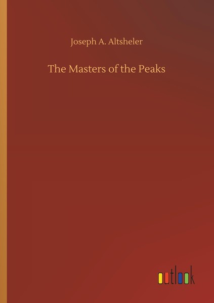 The Masters Of The Peaks Joseph A. Altsheler-image