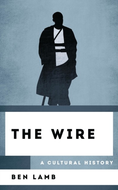 The Wire A Cultural History by Ben Lamb (Hardback Book)