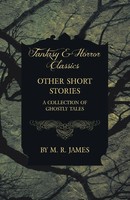 M. R. James | Other Short Stories - A Collection Of Ghostly Tales (Fantasy...