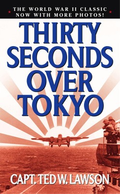 Thirty Seconds Over Tokyo by Cap Ted W Lawson