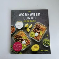 The Workweek Lunch Cookbook: Easy, Delicious Meals to Meal Prep, Pack and Take