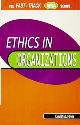 Ethics in Organizations David Murray New Book 9788124202081