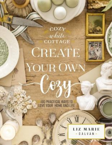 Liz Marie Galvan Create Your Own Cozy (Copertina rigida) Cozy White Cottage